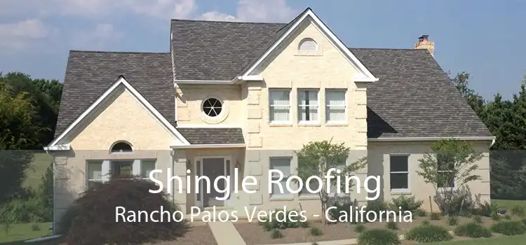 Shingle Roofing Rancho Palos Verdes - California
