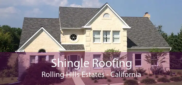 Shingle Roofing Rolling Hills Estates - California