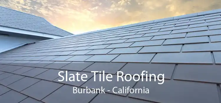 Slate Tile Roofing Burbank - California