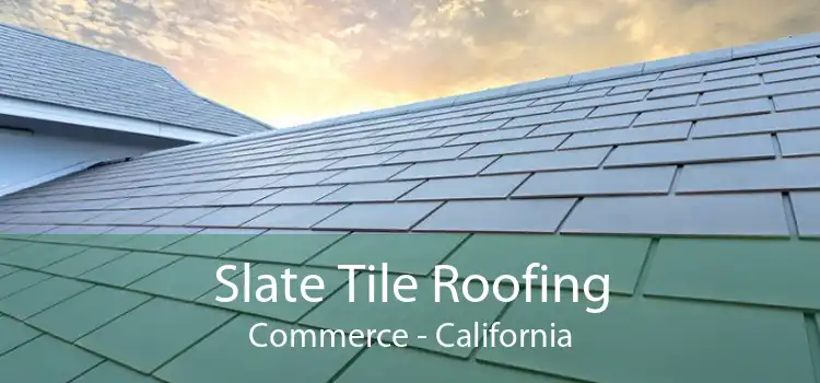 Slate Tile Roofing Commerce - California