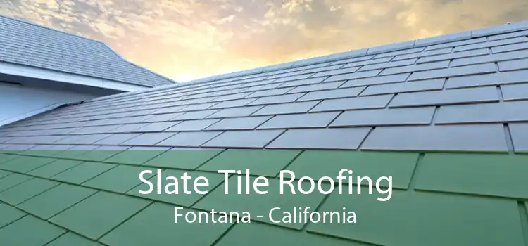 Slate Tile Roofing Fontana - California