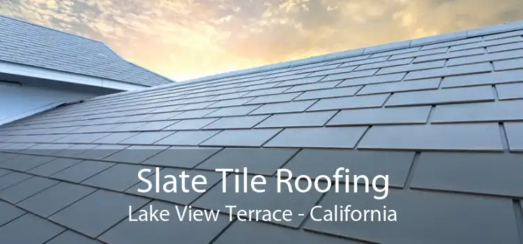Slate Tile Roofing Lake View Terrace - California
