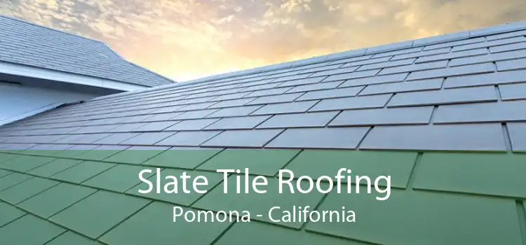 Slate Tile Roofing Pomona - California