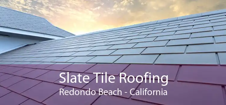 Slate Tile Roofing Redondo Beach - California