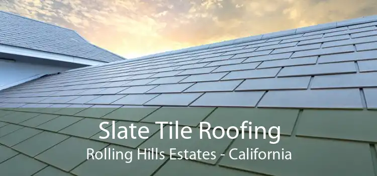Slate Tile Roofing Rolling Hills Estates - California