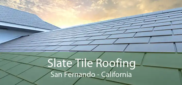Slate Tile Roofing San Fernando - California