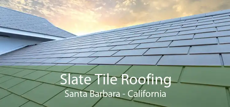 Slate Tile Roofing Santa Barbara - California