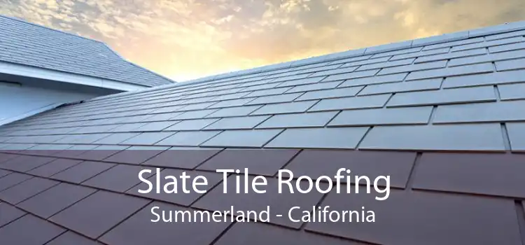 Slate Tile Roofing Summerland - California
