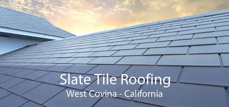 Slate Tile Roofing West Covina - California
