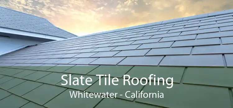 Slate Tile Roofing Whitewater - California