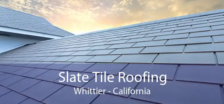 Slate Tile Roofing Whittier - California
