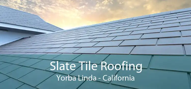 Slate Tile Roofing Yorba Linda - California