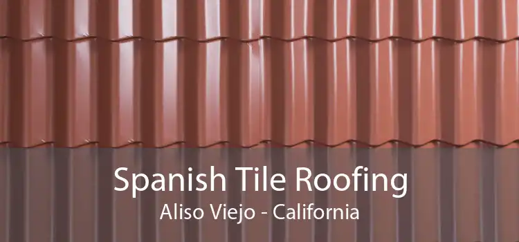 Spanish Tile Roofing Aliso Viejo - California