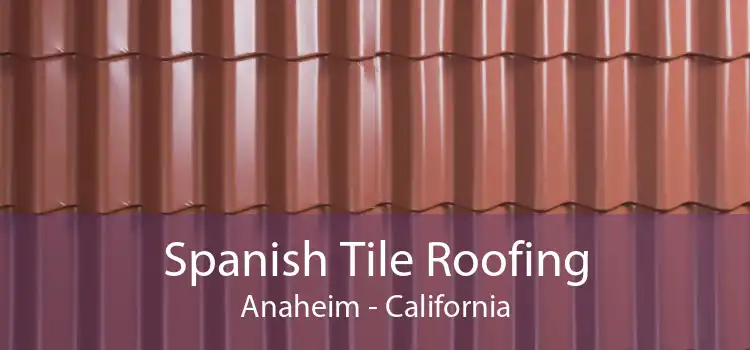 Spanish Tile Roofing Anaheim - California