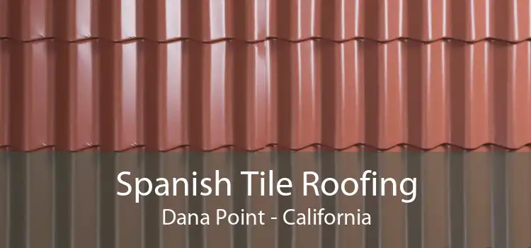 Spanish Tile Roofing Dana Point - California
