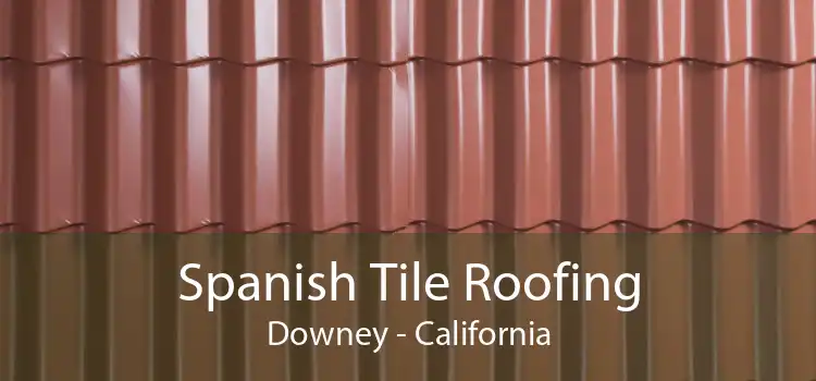 Spanish Tile Roofing Downey - California