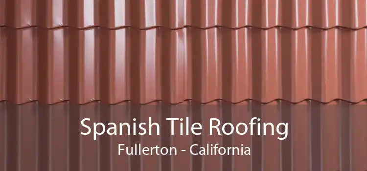 Spanish Tile Roofing Fullerton - California