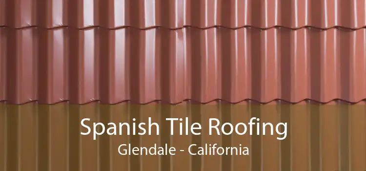 Spanish Tile Roofing Glendale - California