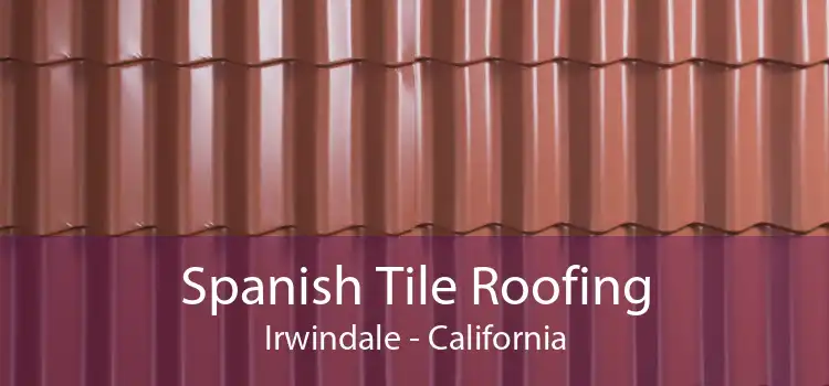 Spanish Tile Roofing Irwindale - California