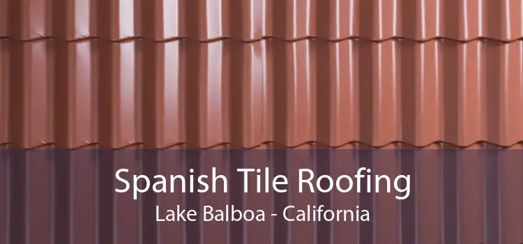 Spanish Tile Roofing Lake Balboa - California