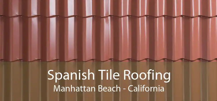 Spanish Tile Roofing Manhattan Beach - California