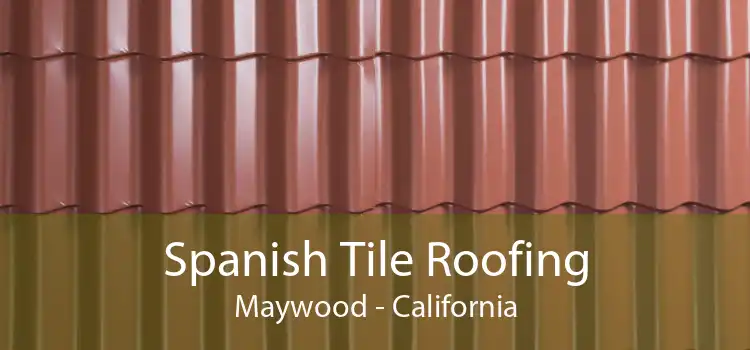 Spanish Tile Roofing Maywood - California