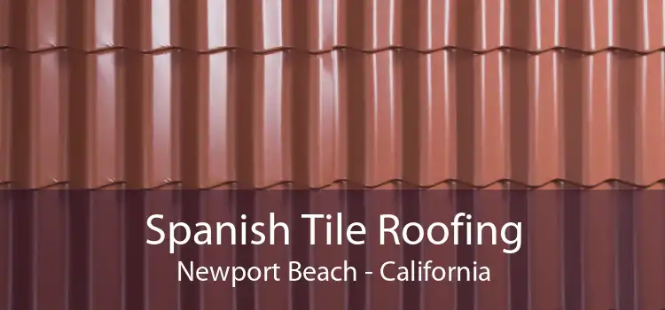 Spanish Tile Roofing Newport Beach - California