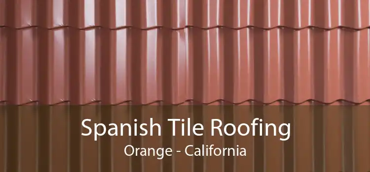 Spanish Tile Roofing Orange - California