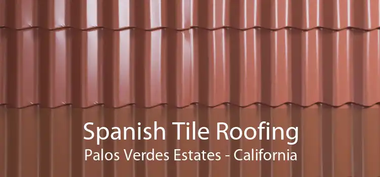 Spanish Tile Roofing Palos Verdes Estates - California