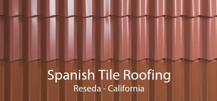 Spanish Tile Roofing Reseda - California