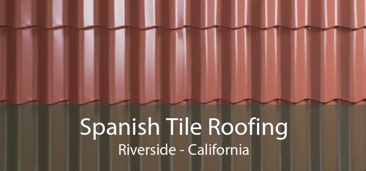 Spanish Tile Roofing Riverside - California
