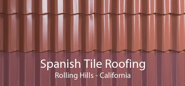 Spanish Tile Roofing Rolling Hills - California