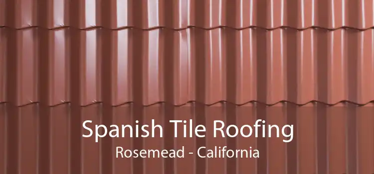 Spanish Tile Roofing Rosemead - California