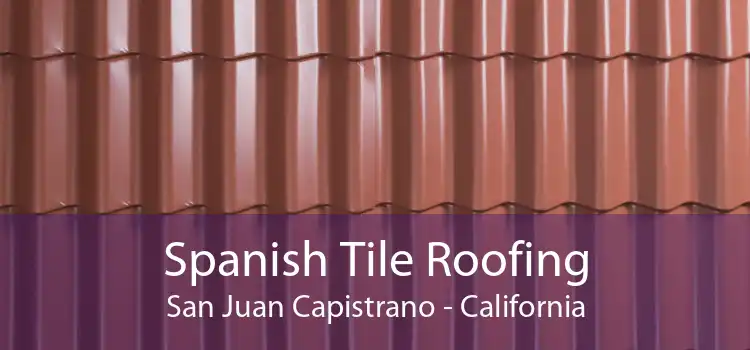 Spanish Tile Roofing San Juan Capistrano - California