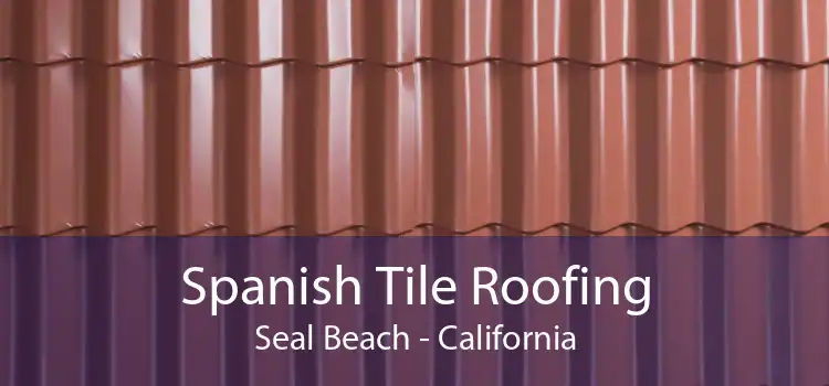 Spanish Tile Roofing Seal Beach - California
