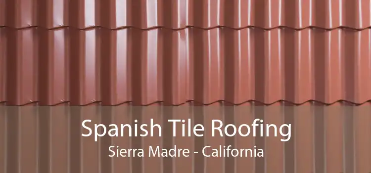 Spanish Tile Roofing Sierra Madre - California