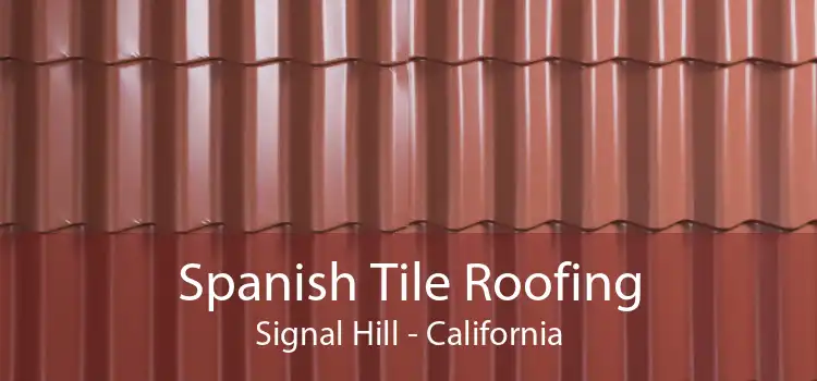 Spanish Tile Roofing Signal Hill - California