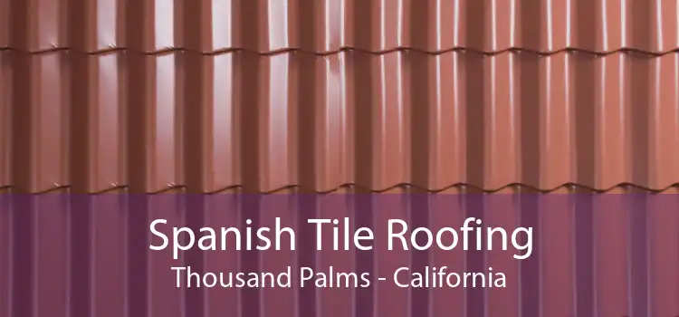Spanish Tile Roofing Thousand Palms - California