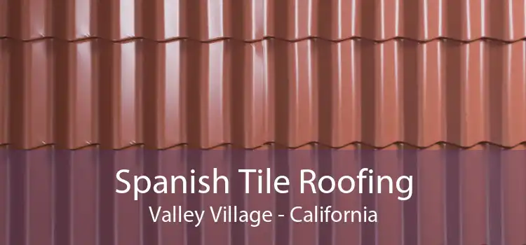 Spanish Tile Roofing Valley Village - California