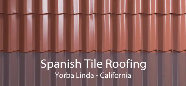 Spanish Tile Roofing Yorba Linda - California