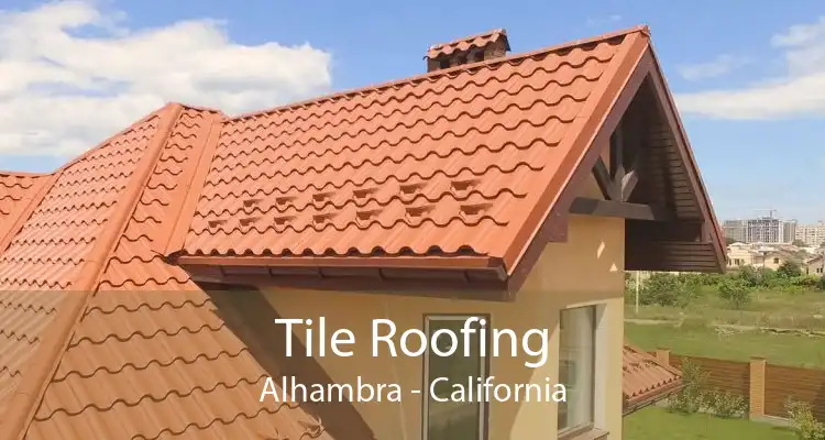 Tile Roofing Alhambra - California