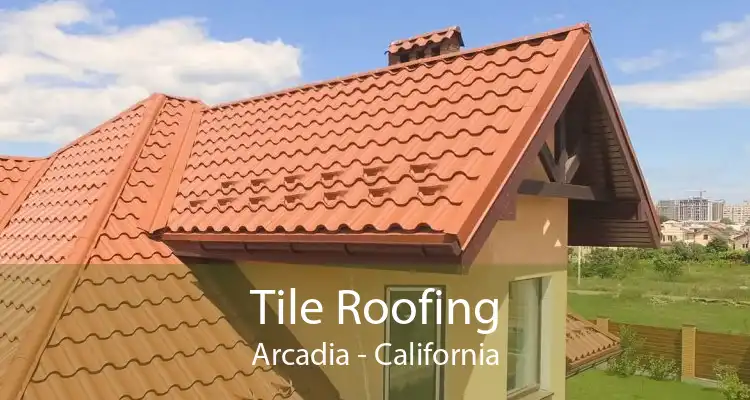Tile Roofing Arcadia - California