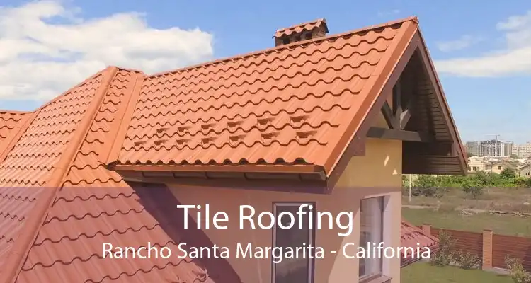 Tile Roofing Rancho Santa Margarita - California