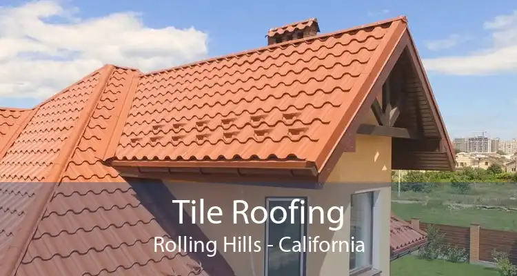 Tile Roofing Rolling Hills - California