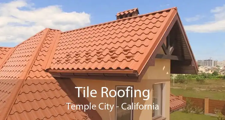 Tile Roofing Temple City - California