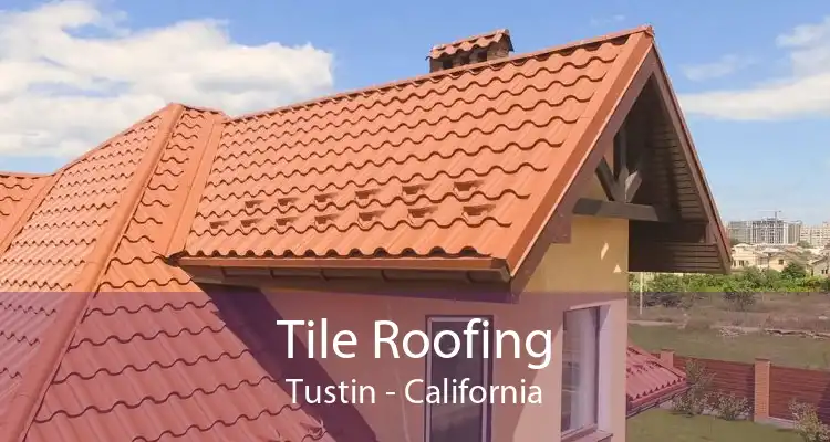Tile Roofing Tustin - California
