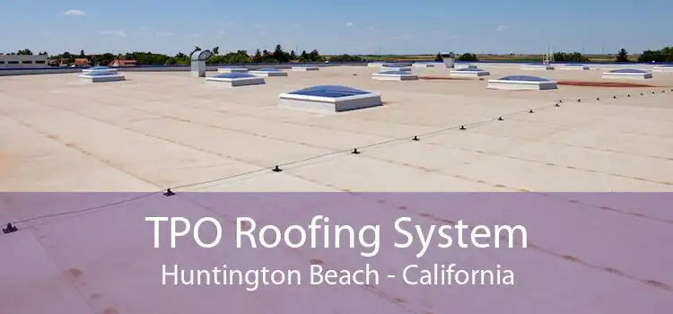 TPO Roofing System Huntington Beach - California