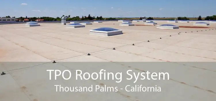 TPO Roofing System Thousand Palms - California
