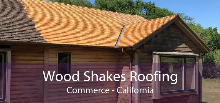 Wood Shakes Roofing Commerce - California