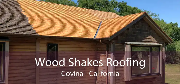 Wood Shakes Roofing Covina - California